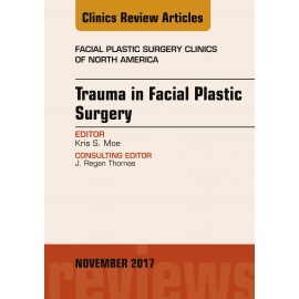 Trauma in Facial Plastic Surgery, An Issue of Facial Plastic Surgery Clinics of North America, E-Book (ebook) - Envío Gratuito