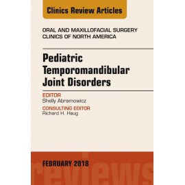 Pediatric Temporomandibular Joint Disorders, An Issue of Oral and Maxillofacial Surgery Clinics of North America (ebook) - Envío