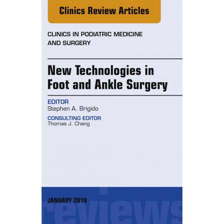 New Technologies in Foot and Ankle Surgery, An Issue of Clinics in Podiatric Medicine and Surgery, E-Book (ebook) - Envío Gratui