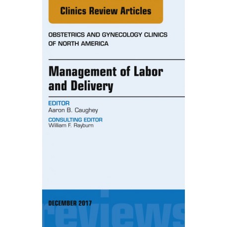Management of Labor and Delivery, An Issue of Obstetrics and Gynecology Clinics, E-Book (ebook) - Envío Gratuito