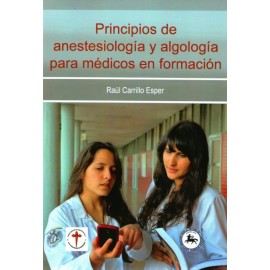 Principios de anestesiología y algología para médicos en formación