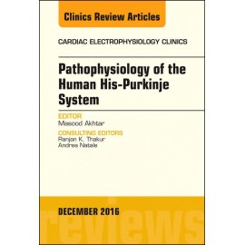 Pathophysiology of Human His-Purkinje System, An Issue of Cardiac Electrophysiology Clinics, E-Book (ebook)