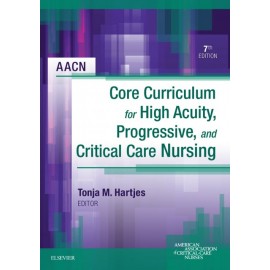 AACN Core Curriculum for High Acuity, Progressive and Critical Care Nursing - E-Book (ebook)