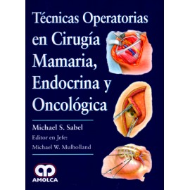 Técnicas Operatorias en Cirugía Mamaria, Endocrina y Oncológica - Envío Gratuito