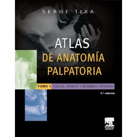 Atlas de anatomía palpatoria 1. Cuello, tronco y miembro superior - Envío Gratuito