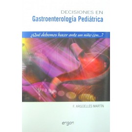 Decisiones en gastroenterología pediátrica. ¿Qué debemos hacer ante un niño con...? - Envío Gratuito