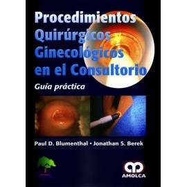 Procedimientos Quirúrgicos Ginecológicos en el Consultorio. Guía práctica