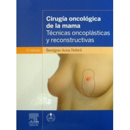 Cirugía oncológica de la mama. Técnicas oncoplásticas y reconstructivas