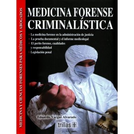 Medicina forense criminalística: Medicina y ciencias forenses para médicos y abogados