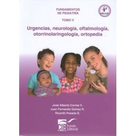 Fundamentos de pediatría Tomo V: Urgencias, Neurologia, Oftalmología, Otorrinolaringología, Ortopedia