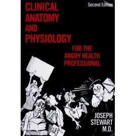Clinical Anatomy and Physiology for the Angry Health Professional